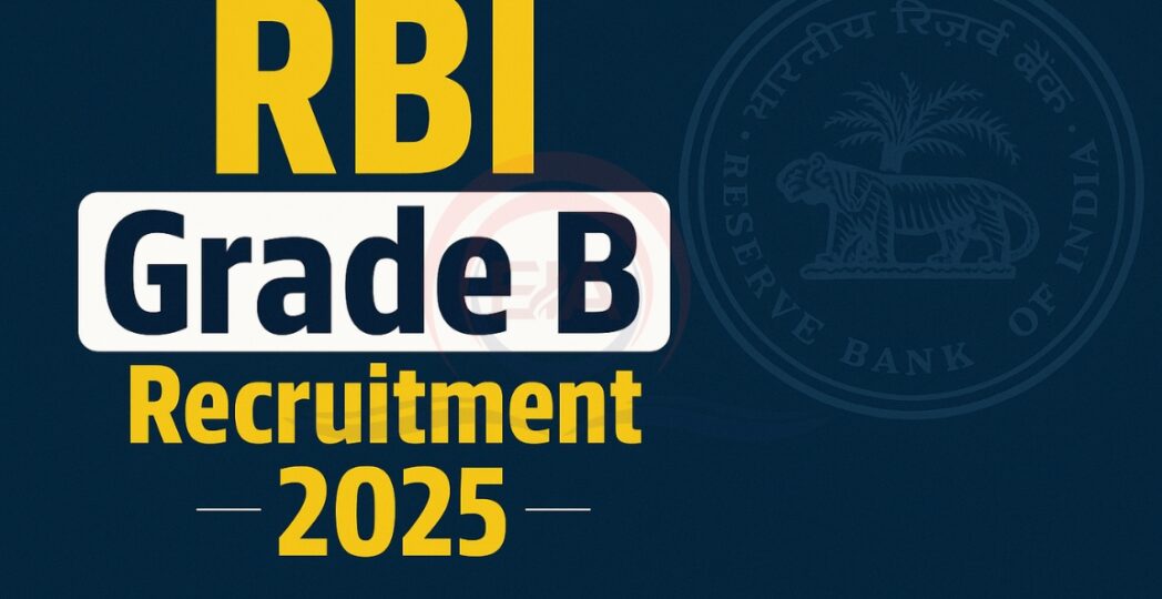 RBI Grade B Officer Recruitment 2025 – 120 Vacancies Announced