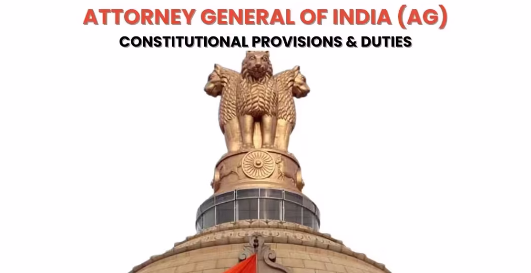 Attorney General of India (AG) Constitutional Provisions & Duties