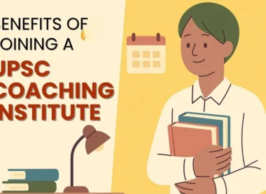Benefits of Joining a UPSC Coaching Institute
