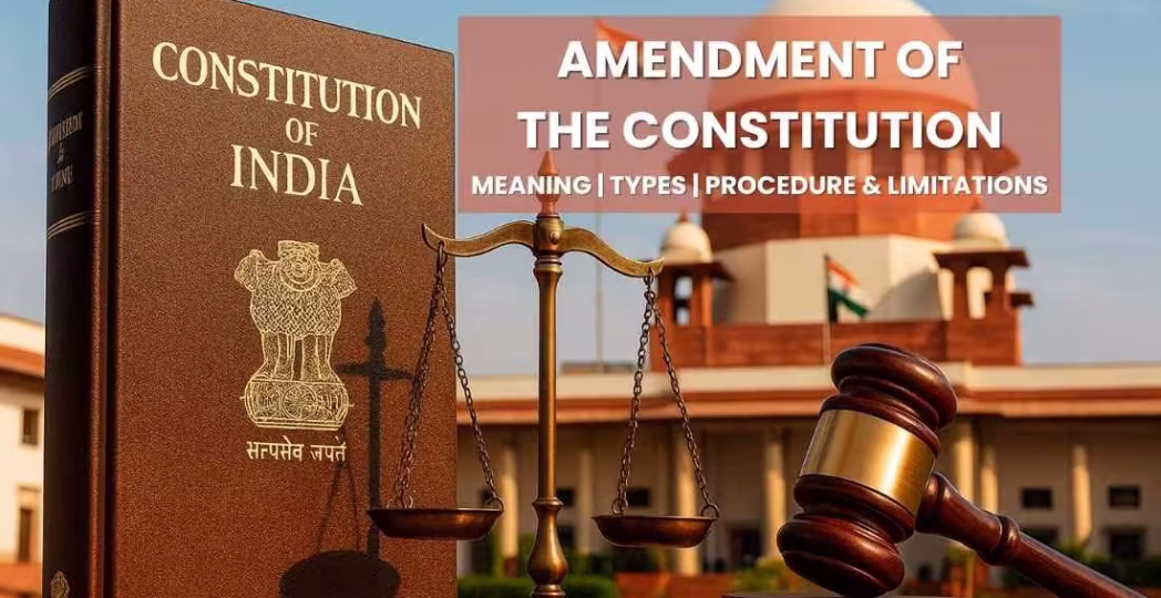 Amendment of the Constitution Meaning, Types, Procedure & Limitations