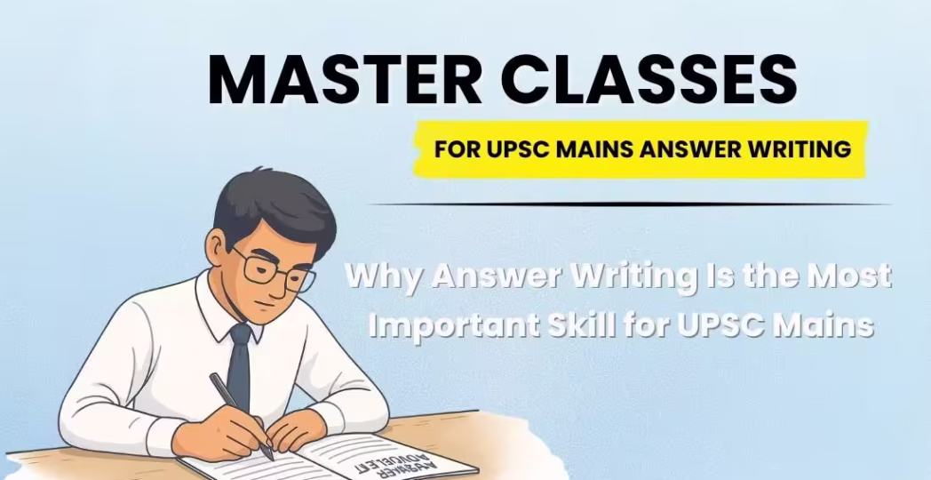 Answer Writing is the Most Important Skill For UPSC Mains