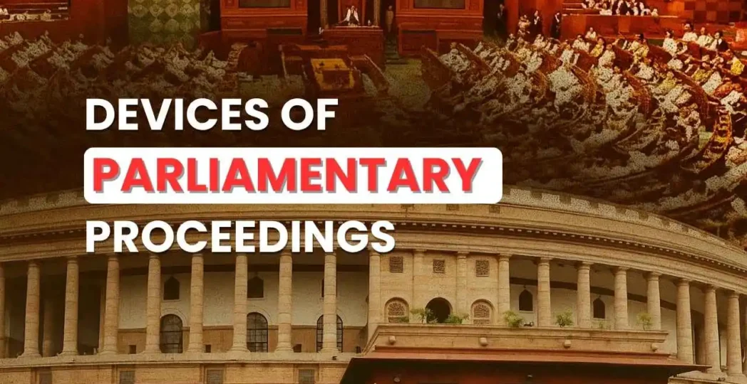 Devices of Parliamentary Proceedings in India Importance, Key Details