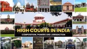 High Courts in India – Composition, Powers and Jurisdiction