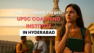 How to Choose the Best UPSC Coaching Institute in Hyderabad