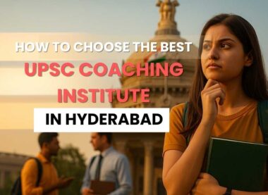 How to Choose the Best UPSC Coaching Institute in Hyderabad
