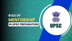 Role of Mentorship in UPSC Preparation