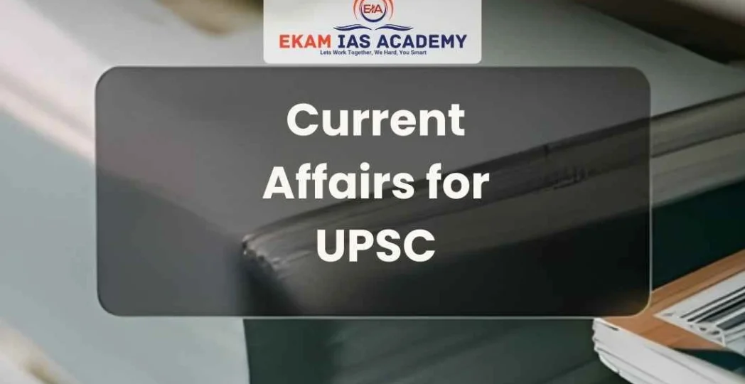 Current Affairs for UPSC