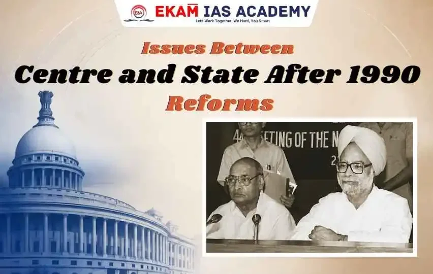 Issues Between Centre and State After 1990 Reforms